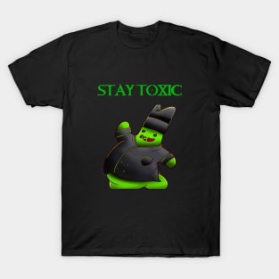 STAY TOXIC T-Shirt